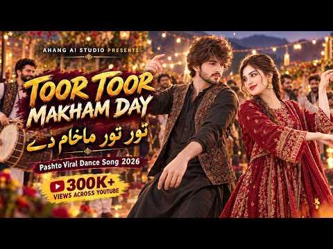 Toor Toor Makham Day: Viral Pashto Song 2026