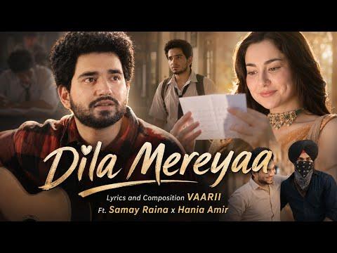 Dila Mereyaa : Samay Raina x Hania Aamir
