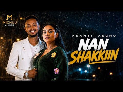 Asantii Aschuu - NAN SHAKKIIN - New Ethiopian Afaan Oromo Music 2026