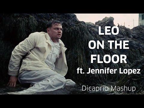 LEO ON THE FLOOR ft. Jennifer Lopez - DiCaprio mashup