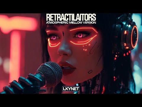 RETRACTILAITORS (Atmospheric Mellow Version) [LKYNET]