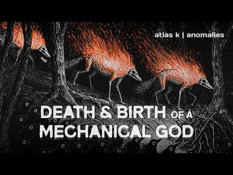 Death & Birth of a Mechanical God